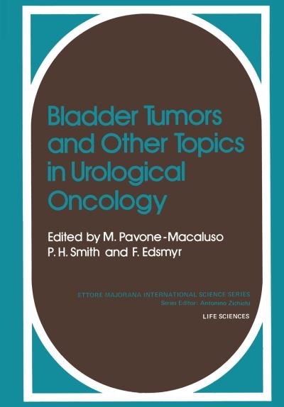 Cover for M Pavone-macaluso · Bladder Tumors and other Topics in Urological Oncology - Ettore Majorana International Science Series (Paperback Book) [Softcover reprint of the original 1st ed. 1980 edition] (2012)