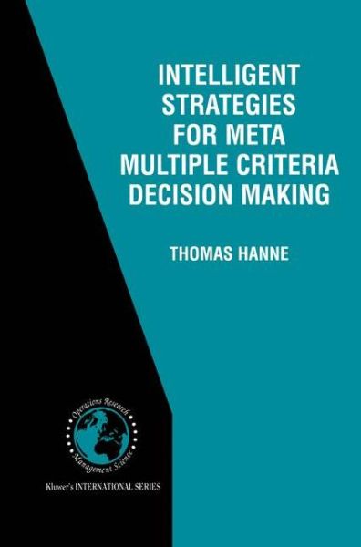 Intelligent Strategies for Meta Multiple Criteria Decision Making - International Series in Operations Research & Management Science - Thomas Hanne - Books - Springer-Verlag New York Inc. - 9781461356325 - October 26, 2012