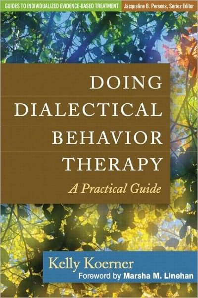 Doing Dialectical Behavior Therapy: A Practical Guide - Guides to Individualized Evidence-Based Treatment - Kelly Koerner - Libros - Guilford Publications - 9781462502325 - 11 de enero de 2012