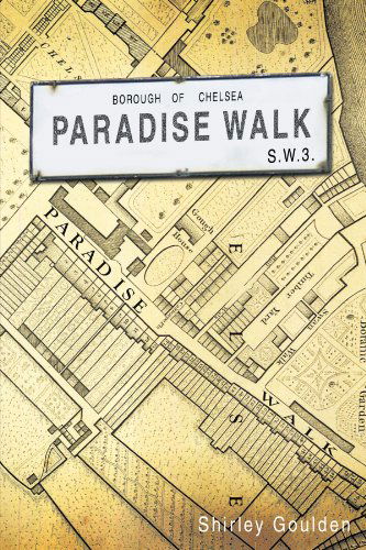 Cover for Shirley Goulden · Paradise Walk: Borough of Chelsea S.w.3 (Paperback Book) (2012)