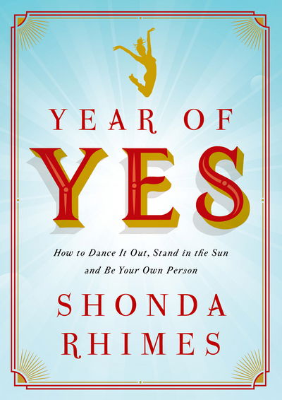 Cover for Shonda Rhimes · Year of Yes: How to Dance It Out, Stand In the Sun and Be Your Own Person (Paperback Book) (2016)