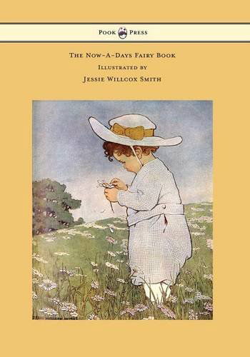 Cover for Anna Alice Chapin · The Now-a-days Fairy Book - Illustrated by Jessie Willcox Smith (Paperback Book) (2014)