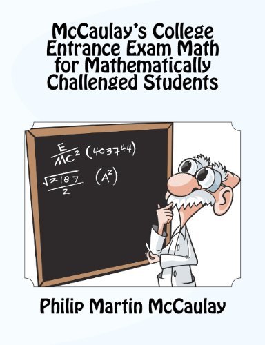 Cover for Philip Martin Mccaulay · Mccaulay's College Entrance Exam Math for Mathematically Challenged Students (Paperback Bog) (2012)