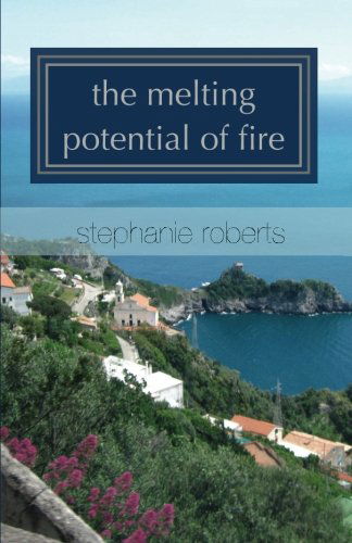 Cover for Stephanie Roberts · The Melting Potential of Fire (Taschenbuch) (2012)