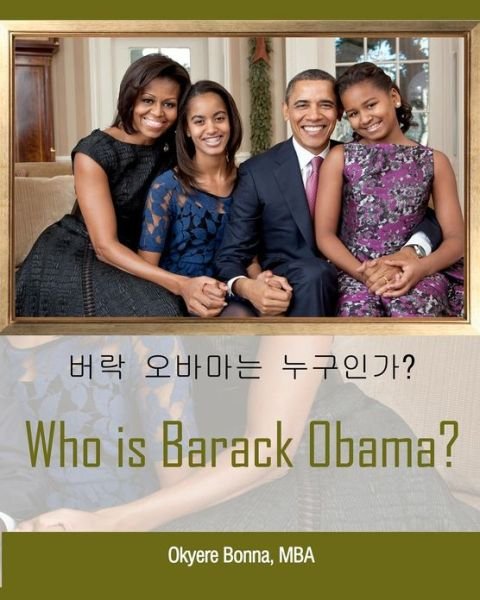 Who is Barack Obama? [korean Translation] - Okyere Bonna - Books - Createspace - 9781479388325 - October 13, 2012