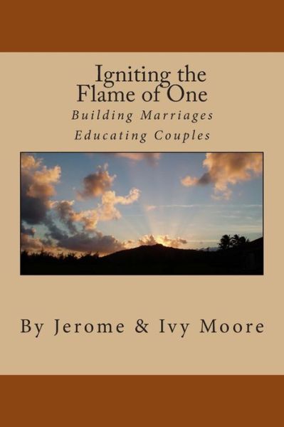 Cover for Moore, Jerome &amp; Ivy · Igniting the Flame of One: the Marriage Covenant (Paperback Book) (2013)