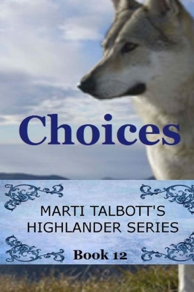 Cover for Marti Talbott · Choices: Book 12, Marti Talbott's Highlander Series (Paperback Bog) (2013)