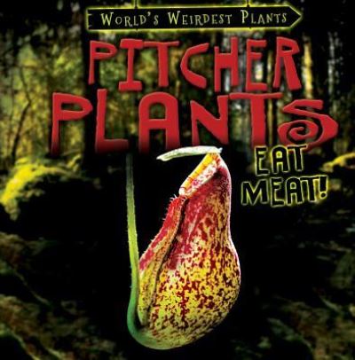 Pitcher Plants Eat Meat! - Barbara M Linde - Books - Gareth Stevens Publishing - 9781482456325 - December 30, 2016