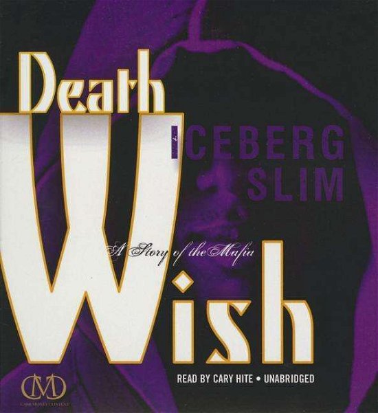 Cover for Iceberg Slim · Death Wish: a Story of the Mafia (Hörbuch (CD)) [Unabridged edition] (2014)