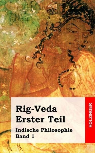 Cover for Anonym · Rig-veda. Erster Teil: Indische Philosophie Band 1 (Pocketbok) (2013)