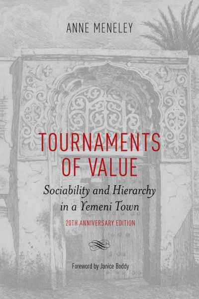 Cover for Anne Meneley · Tournaments of Value: Sociability and Hierarchy in a Yemeni Town - Anthropological Horizons (Paperback Book) [20 Rev edition] (2016)