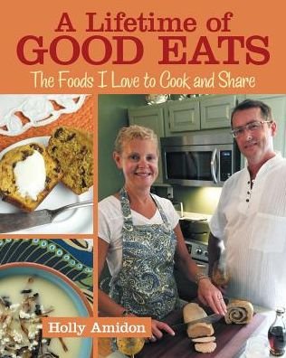 Cover for Holly Amidon · A Lifetime of Good Eats (Paperback Book) (2016)