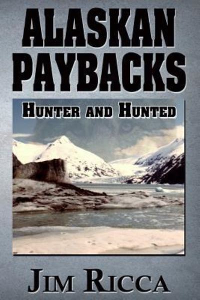 Cover for Jim Ricca · Alaskan Paybacks (Paperback Book) (2016)