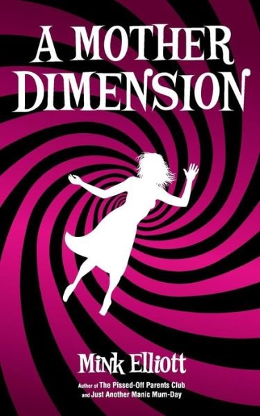 Cover for Mink Elliott · A Mother Dimension (Paperback Book) (2013)