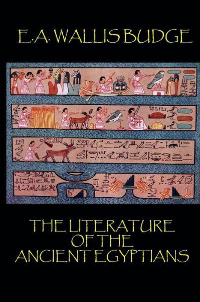 Cover for E a Wallis Budge · The Literature of the Ancient Egyptians (Paperback Book) (2013)