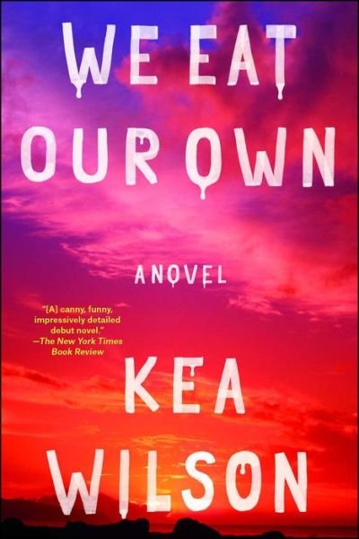 Cover for Kea Wilson · We Eat Our Own: A Novel (Pocketbok) (2019)