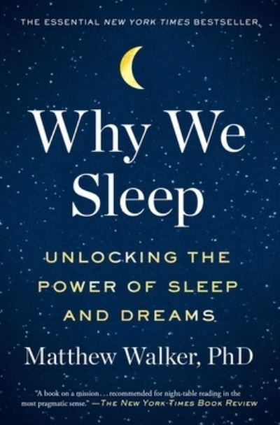 Cover for Matthew Walker · Why We Sleep: Unlocking the Power of Sleep and Dreams (Paperback Book) (2018)