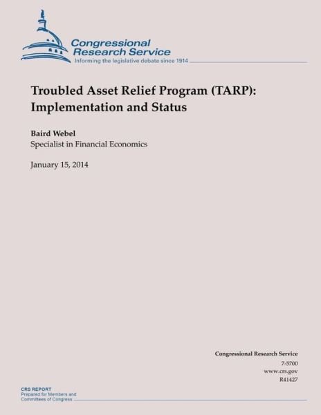 Cover for Baird Webel · Troubled Asset Relief Program (Tarp): Implementation and Status (Paperback Bog) (2014)