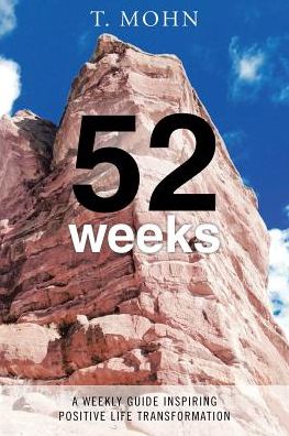 52 Weeks - T. Mohn - Livros - BalboaPress - 9781504367325 - 22 de novembro de 2016