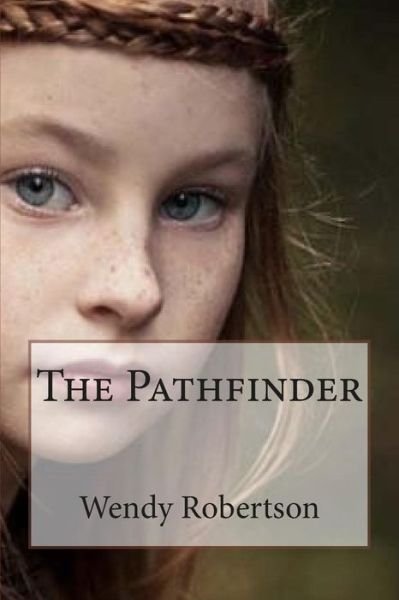 Cover for Wendy Robertson · The Pathfinder (Paperback Book) (2015)