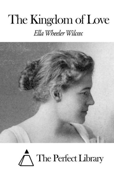 Cover for Ella Wheeler Wilcox · The Kingdom of Love (Paperback Bog) (2015)