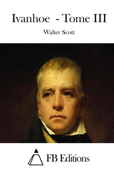 Cover for Walter Scott · Ivanhoe - Tome III (Taschenbuch) (2015)