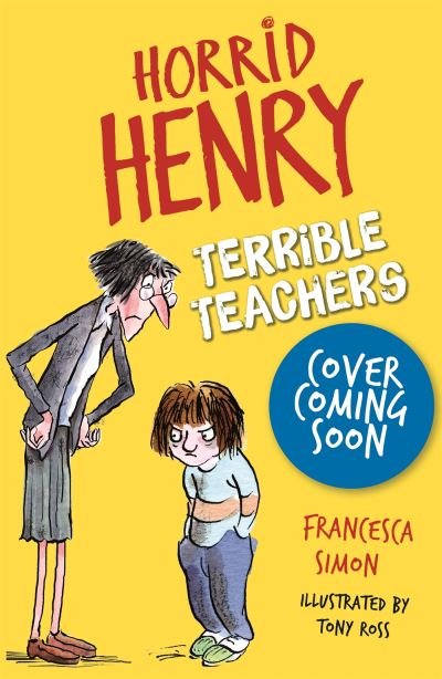 Horrid Henry: Terrible Teachers: 6 Stories - Horrid Henry - Francesca Simon - Książki - Hachette Children's Group - 9781510111325 - 3 sierpnia 2023