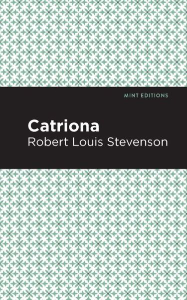 Catriona - Mint Editions - Robert Louis Stevenson - Books - Graphic Arts Books - 9781513219325 - December 31, 2020