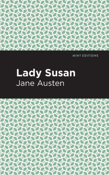 Lady Susan - Mint Editions - Jane Austen - Livros - Mint Editions - 9781513277325 - 14 de janeiro de 2021