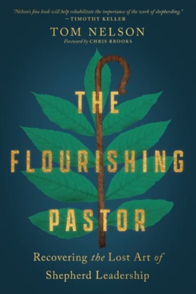Cover for Tom Nelson · The Flourishing Pastor – Recovering the Lost Art of Shepherd Leadership (Paperback Book) (2021)