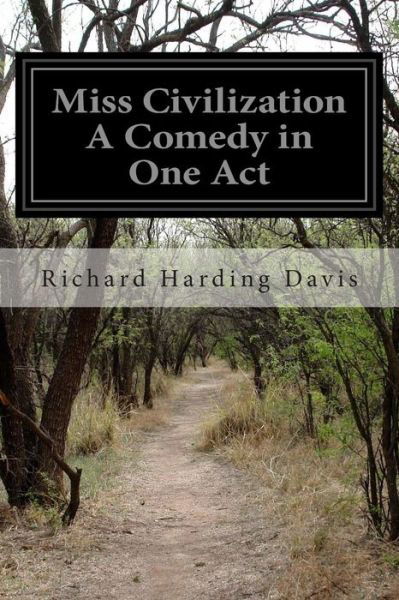 Cover for Richard Harding Davis · Miss Civilization a Comedy in One Act (Paperback Book) (2015)