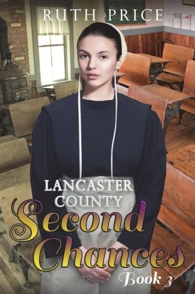 Lancaster County Second Chances Book 3 - Ruth Price - Books - Createspace Independent Publishing Platf - 9781515244325 - November 5, 2015