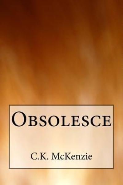 Cover for C K McKenzie · Obsolesce (Paperback Book) (2015)