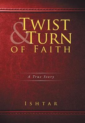 Cover for Ishtar · Twist &amp; Turn of Faith : A True Story (Hardcover bog) (2017)