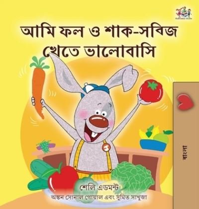 Cover for Shelley Admont · I Love to Eat Fruits and Vegetables (Bengali Children's Book) (Hardcover bog) (2021)