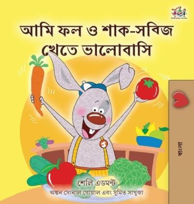 Cover for Shelley Admont · I Love to Eat Fruits and Vegetables (Bengali Children's Book) (Gebundenes Buch) (2021)