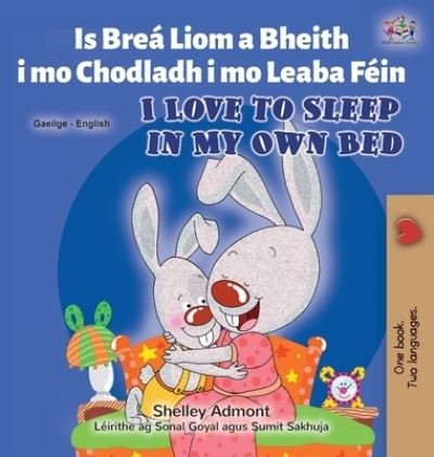 Cover for Shelley Admont · I Love to Sleep in My Own Bed (Irish English Bilingual Book for Kids) (Hardcover bog) (2022)