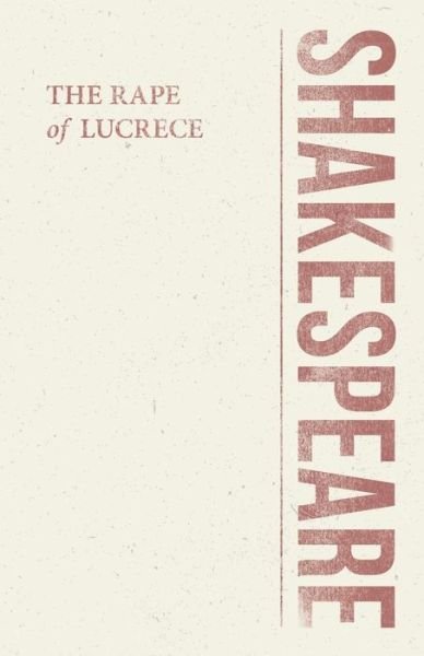 The Rape of Lucrece - William Shakespeare - Books - Classic Books Library - 9781528705325 - May 30, 2018