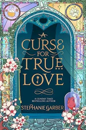 Cover for Stephanie Garber · A Curse For True Love: the thrilling final book in the Once Upon a Broken Heart series - Once Upon a Broken Heart (Paperback Bog) (2024)