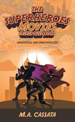 Cover for M a Cassata · The Superheroes Movies Trivia Quiz Book (Paperback Book) (2017)