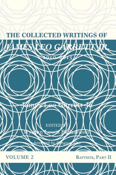 Cover for James Leo Garrett Jr. · The Collected Writings of James Leo Garrett Jr., 1950-2015 : Volume Two : Baptists, Part II (Paperback Book) (2018)