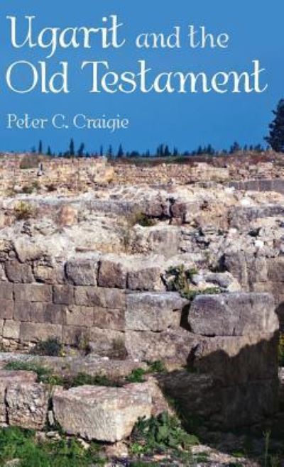 Cover for Peter C Craigie · Ugarit and the Old Testament (Hardcover Book) (2019)