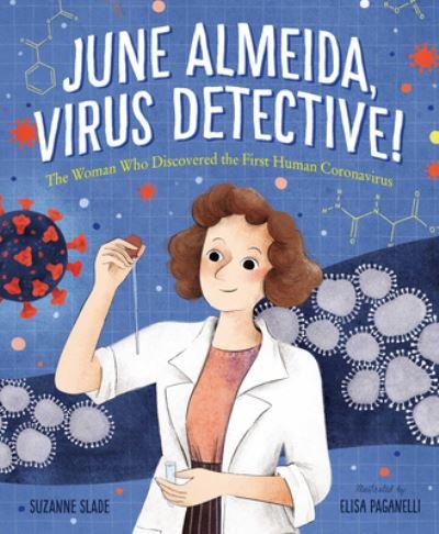 Cover for Suzanne Slade · June Almeida, Virus Detective! The Woman Who Discovered the First Human Coronavirus (Bok) (2021)