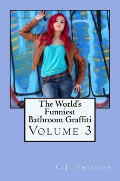 Cover for C J Phillips · The World's Funniest Bathroom Graffiti (Paperback Book) (2016)