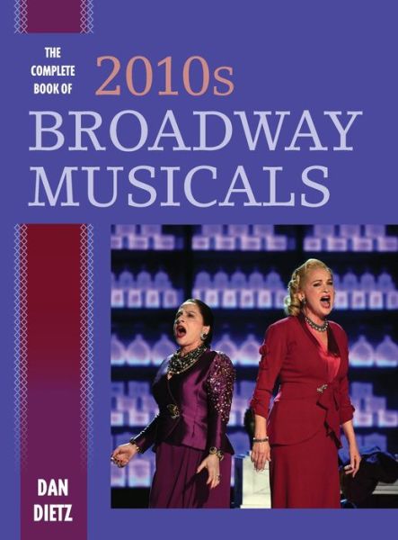 Cover for Dan Dietz · Complete Book of 2010s Broadway Musicals (Book) (2020)