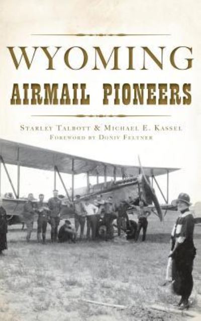 Cover for Starley Talbott Kassel · Wyoming Airmail Pioneers (Hardcover Book) (2017)