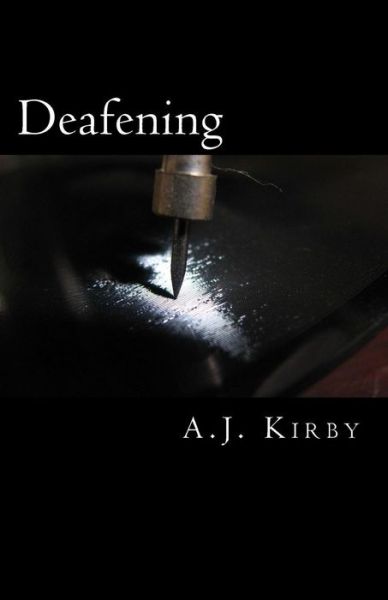 Cover for A J Kirby · Deafening (Paperback Book) (2016)