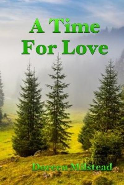 A Time For Love - Doreen Milstead - Books - Createspace Independent Publishing Platf - 9781541067325 - December 12, 2016
