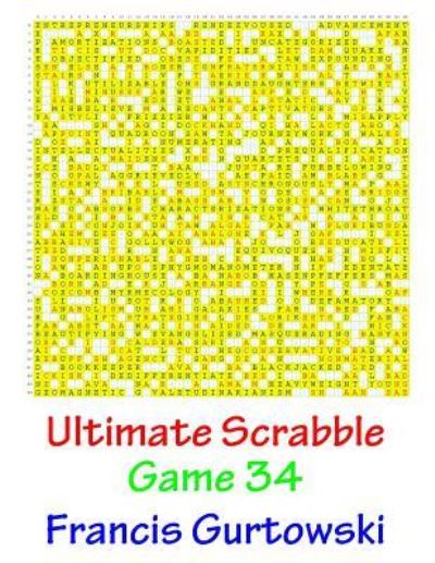 Ultimate Scabble Game 34 - MR Francis Gurtowski - Książki - Createspace Independent Publishing Platf - 9781541265325 - 30 grudnia 2016