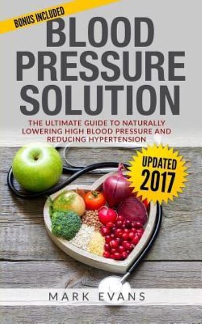 Blood Pressure - Mark Evans - Libros - Createspace Independent Publishing Platf - 9781545225325 - 8 de abril de 2017